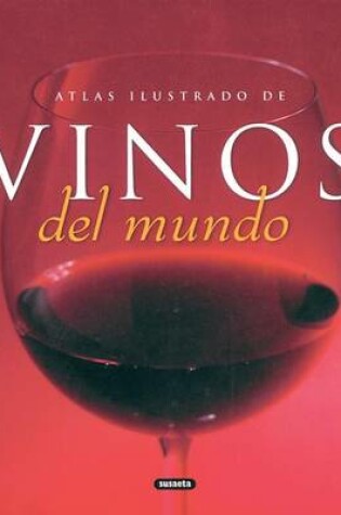 Cover of Atlas Ilustrado de Vinos del Mundo