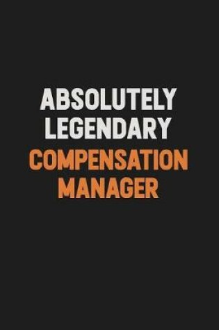 Cover of Absolutely Legendary Compensation Manager