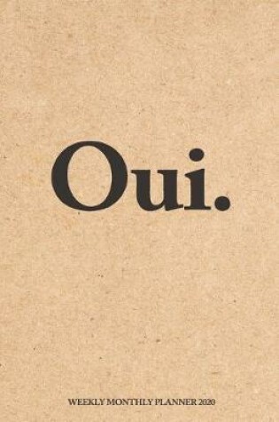 Cover of Oui. Weekly Monthly Planner 2020