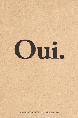 Book cover for Oui. Weekly Monthly Planner 2020