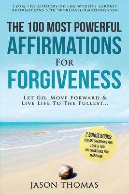 Book cover for Affirmation the 100 Most Powerful Affirmations for Forgiveness 2 Amazing Affirmative Bonus Books Included for Love & Marriage