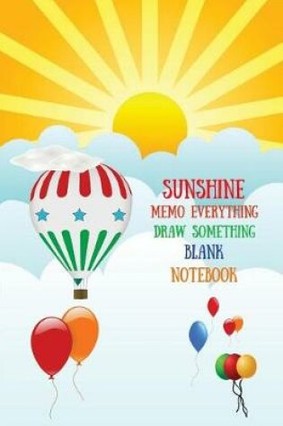 Cover of Sunshine Memo Everything Draw Something Blank Notebook