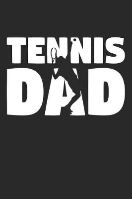 Book cover for Dad Tennis Notebook - Tennis Dad - Tennis Training Journal - Gift for Tennis Player - Tennis Diary