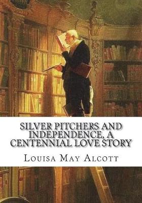 Book cover for Silver Pitchers and Independence, a Centennial Love Story