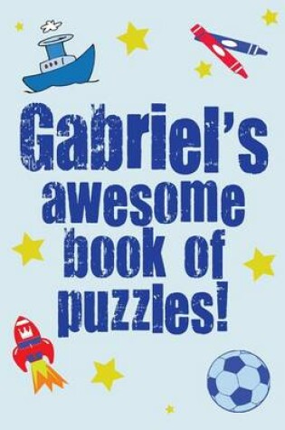 Cover of Gabriel's Awesome Book Of Puzzles!