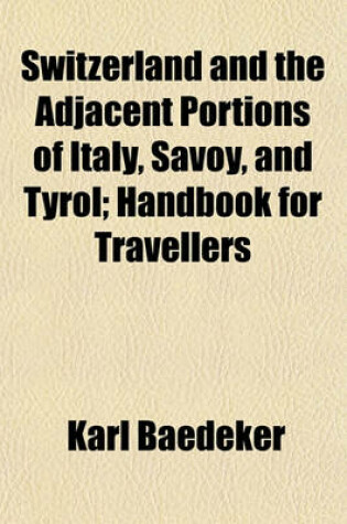 Cover of Switzerland and the Adjacent Portions of Italy, Savoy, and Tyrol; Handbook for Travellers