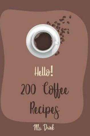 Cover of Hello! 200 Coffee Recipes