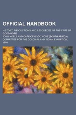 Cover of Official Handbook; History, Productions and Resources of the Cape of Good Hope
