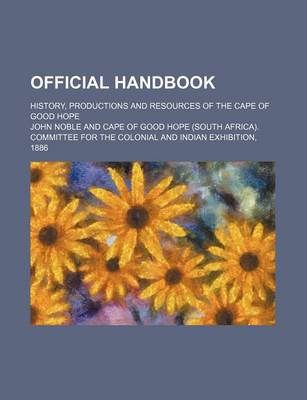 Book cover for Official Handbook; History, Productions and Resources of the Cape of Good Hope