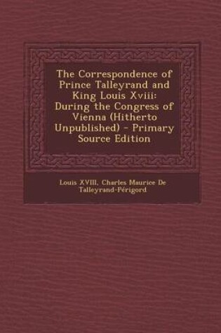 Cover of The Correspondence of Prince Talleyrand and King Louis XVIII