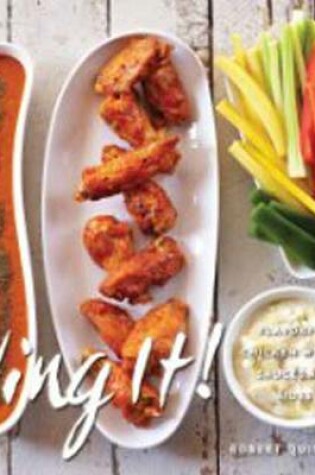 Cover of Wing It! Flavorful Chicken Wings, Sauces, and Sides