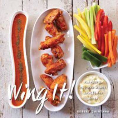 Book cover for Wing It! Flavorful Chicken Wings, Sauces, and Sides