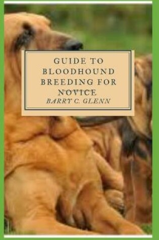 Cover of Guide to Bloodhound Breeding For Novice