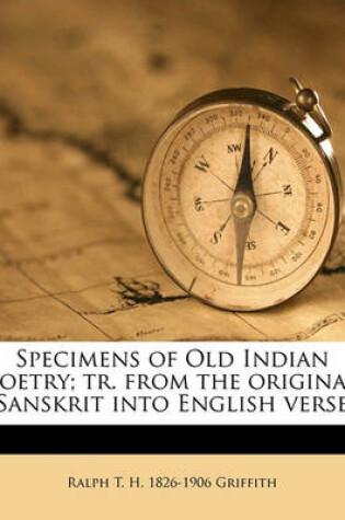 Cover of Specimens of Old Indian Poetry; Tr. from the Original Sanskrit Into English Verse