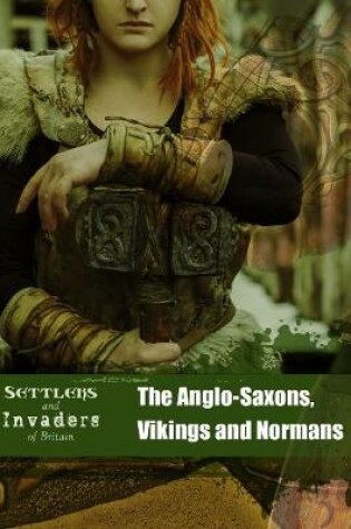 Cover of The Anglo-Saxons, Vikings and Normans