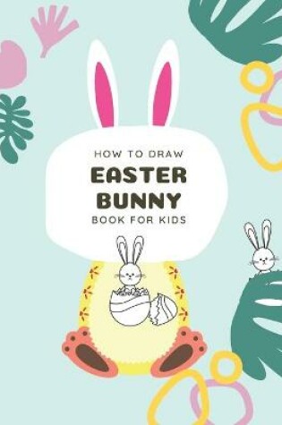 Cover of How to Draw Easter Bunny Book For Kids