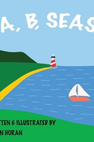 Cover of A, B, Seas