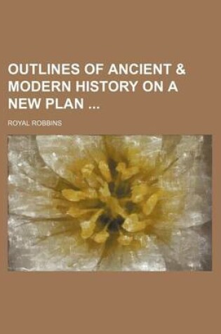 Cover of Outlines of Ancient & Modern History on a New Plan
