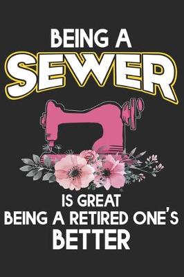 Book cover for Being A Sewer Is Great Being A Retired One's Better