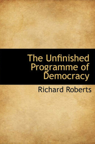 Cover of The Unfinished Programme of Democracy