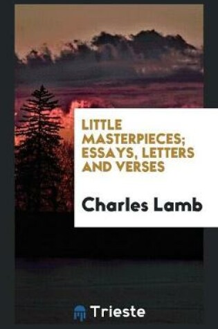 Cover of Little Masterpieces; Essays, Letters and Verses