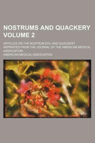 Cover of Nostrums and Quackery Volume 2; Articles on the Nostrum Evil and Quackery Reprinted from the Journal of the American Medical Association