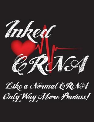 Cover of Inked Crna Like a Normal Crna Only Way More Badass!