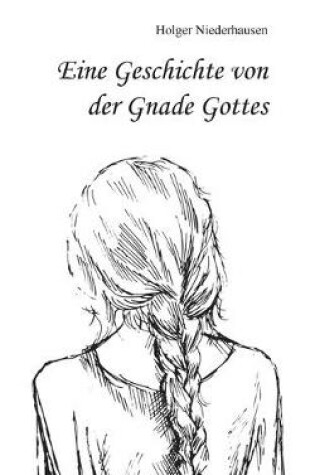 Cover of Eine Geschichte von der Gnade Gottes