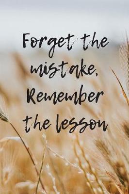 Book cover for Forget The Mistake, Remember The Lesson