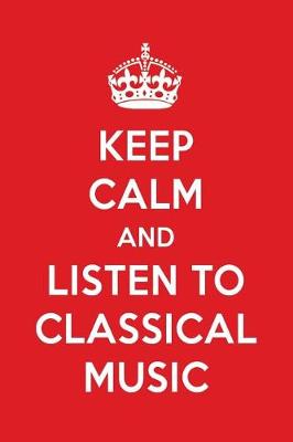 Book cover for Keep Calm and Listen to Classical Music