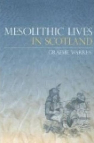 Cover of Mesolithic Lives in Scotland