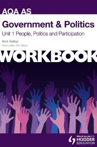 Cover of AQA AS Government & Politics Unit 1 Workbook: People, Politics and Participation