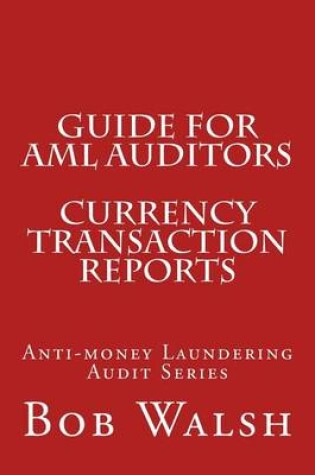 Cover of Guide for AML Auditors - Currency Transaction Reports