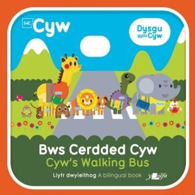 Book cover for Cyfres Cyw: Bws Cerdded Cyw / Cyw's Walking Bus