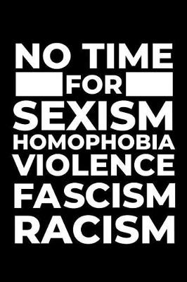 Book cover for No Time for Sexism Homophobia Violence Fascism Racism