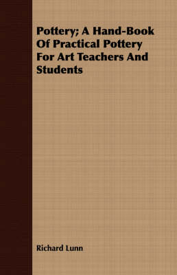 Book cover for Pottery; A Hand-Book Of Practical Pottery For Art Teachers And Students