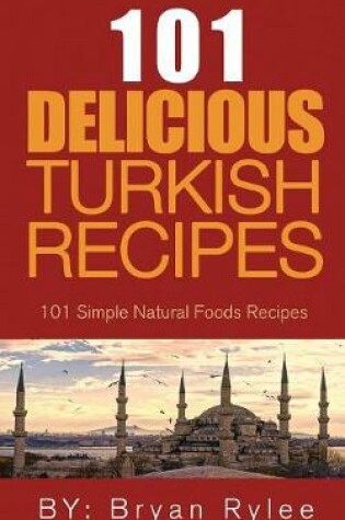 Cover of The Spirit of Turkey 101 Turkish Recipes