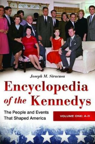Cover of Encyclopedia of the Kennedys [3 volumes]