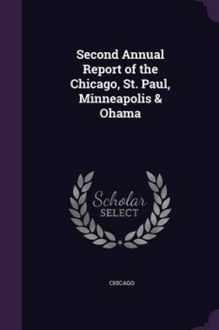 Cover of Second Annual Report of the Chicago, St. Paul, Minneapolis & Ohama