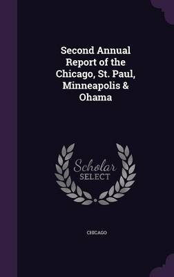 Book cover for Second Annual Report of the Chicago, St. Paul, Minneapolis & Ohama