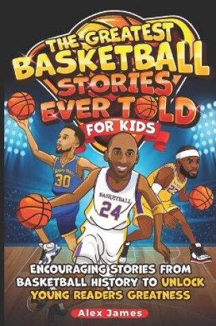 Cover of The Greatest Basketball Stories Ever Told for Kids