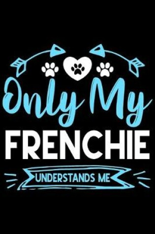 Cover of Only my Frenchie understands me