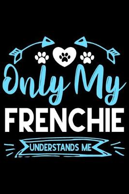 Book cover for Only my Frenchie understands me