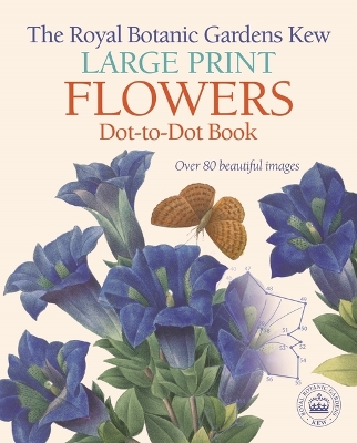 Cover of The Royal Botanic Gardens, Kew Large Print Flowers Dot-To-Dot Book