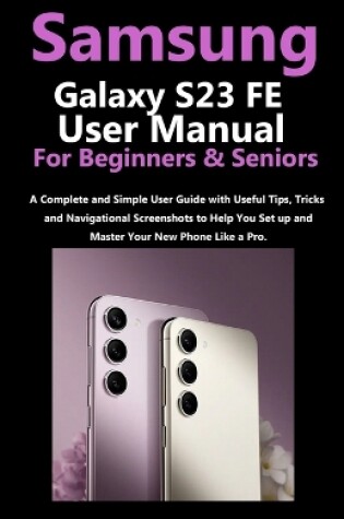 Cover of Samsung Galaxy S23 FE User Manual for Beginners and Seniors