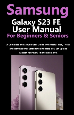 Cover of Samsung Galaxy S23 FE User Manual for Beginners and Seniors