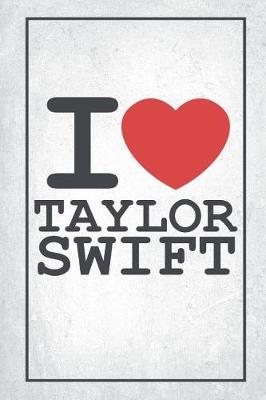 Book cover for I Love Taylor Swift