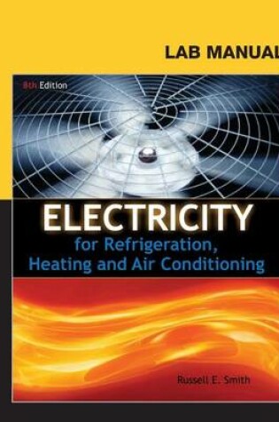 Cover of Lab Manual for Smith S Electricity for Refrigeration, Heating and Air Conditioning