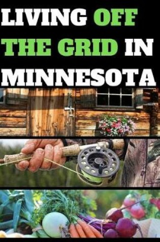 Cover of Living Off the Grid in Minnesota