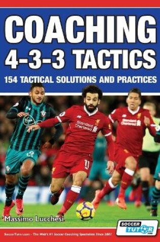 Cover of Coaching 4-3-3 Tactics - 154 Tactical Solutions and Practices